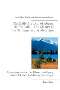 The Daily Protocol of Dr. med. Abram Hoffer, The Master of the Orthomolecular Medicine