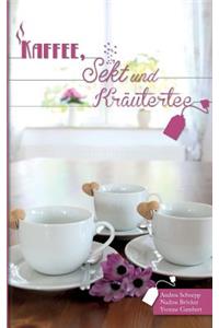 Kaffee, Sekt und Kräutertee