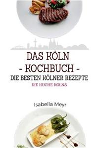 Das Köln Kochbuch - Die besten Kölner Rezepte