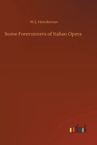 Some Forerunners of Italian Opera