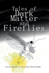 Tales Of Dark Matter And Fireflies