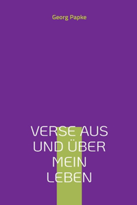 Verse aus und über mein Leben