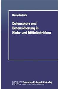 Datenschutz Und Datensicherung in Klein- Und Mittelbetrieben