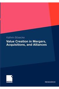 Value Creation in Mergers, Acquisitions, and Alliances