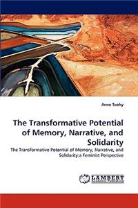 Transformative Potential of Memory, Narrative, and Solidarity
