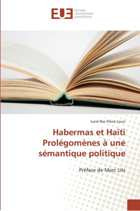 Habermas et Haïti Prolégomènes à une sémantique politique