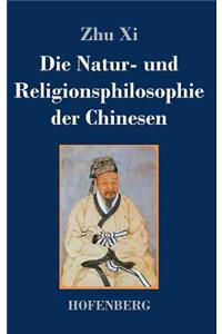 Die Natur- und Religionsphilosophie der Chinesen
