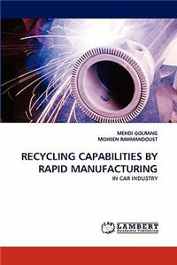 Recycling Capabilities by Rapid Manufacturing