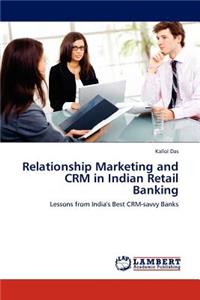 Relationship Marketing and Crm in Indian Retail Banking