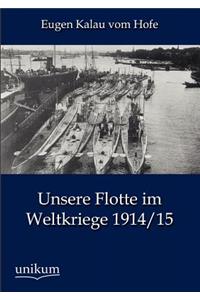 Unsere Flotte im Weltkriege 1914/15