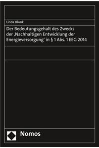 Bedeutungsgehalt Des Zwecks Der 'Nachhaltigen Entwicklung Der Energieversorgung' in 1 Abs. 1 Eeg 2014