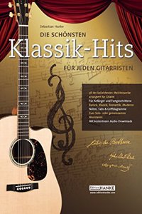 Die schonsten Klassik-Hits fur jeden Gitarristen. 38 der beliebtesten Meisterwerke arrangiert fur Gitarre
