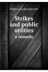Strikes and public utlities a remedy