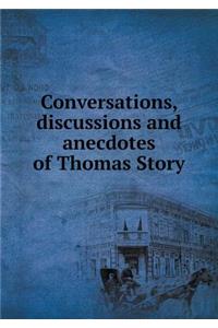 Conversations, Discussions and Anecdotes of Thomas Story