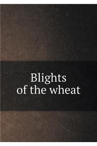 Blights of the Wheat