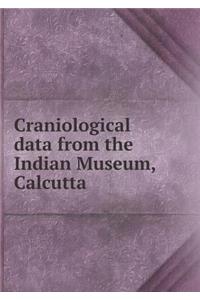Craniological Data from the Indian Museum, Calcutta