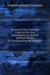 Account of the Conewago Canal on the river Susquehanna to which is prefixed the act for incorporating the company