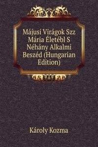Majusi Viragok Szz Maria Eletebl S Nehany Alkalmi Beszed (Hungarian Edition)