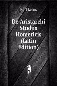 De Aristarchi Studiis Homericis (Latin Edition)