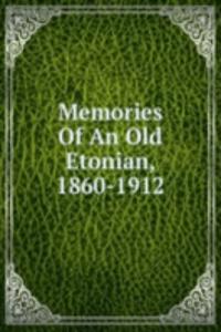 Memories Of An Old Etonian, 1860-1912