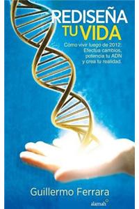 Rediseña Tu Vida: Como Vivir Luego del 2012