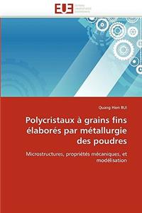 Polycristaux � Grains Fins �labor�s Par M�tallurgie Des Poudres