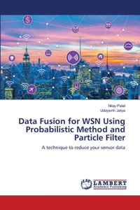 Data Fusion for WSN Using Probabilistic Method and Particle Filter