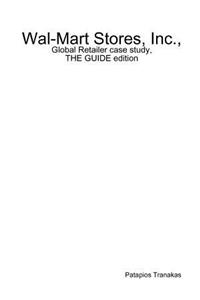Wal-Mart Stores, Inc., Global Retailer case study, THE GUIDE edition