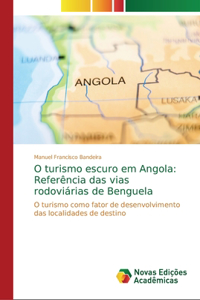 O turismo escuro em Angola