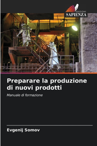 Preparare la produzione di nuovi prodotti