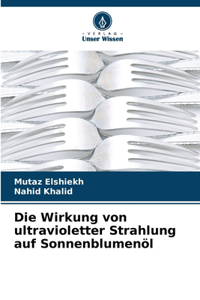 Wirkung von ultravioletter Strahlung auf Sonnenblumenöl