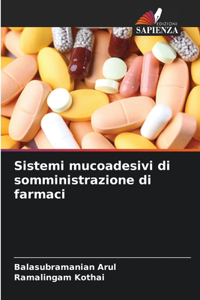 Sistemi mucoadesivi di somministrazione di farmaci