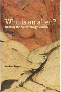 Who Is an Alien? – Reading the Plural Through Gandhi