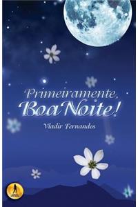 Primeiramente, Boa Noite