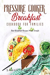 Pressure Cooker Breakfast Cookbook for Families