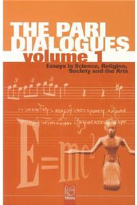 Pari Dialogues, Volume I: Essays in Science, Religion, Society and the Arts