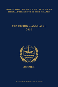 Yearbook International Tribunal for the Law of the Sea / Annuaire Tribunal International Du Droit de la Mer, Volume 14 (2010)