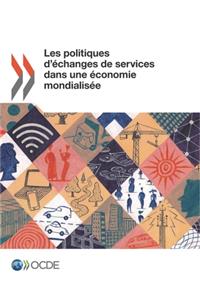 Les Politiques d'Échanges de Services Dans Une Économie Mondialisée