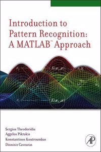 Introduction To Pattern Recognition: A Matlab Approach