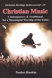 Christian Music : Contemporary and Traditional, for a Meaningful Worship of the Kukis