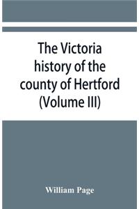 Victoria history of the county of Hertford (Volume III)