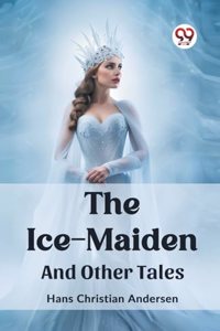 Ice-Maiden And Other Tales