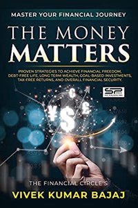 The Money Matters: The Financial Circle's by Vivek Kumar Bajaj