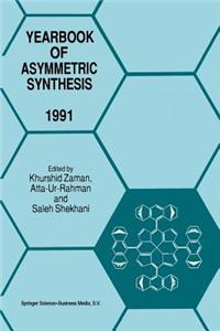 Yearbook of Asymmetric Synthesis 1991