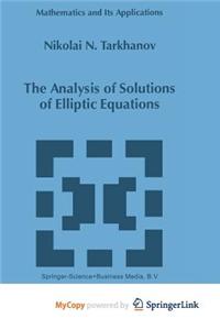 The Analysis of Solutions of Elliptic Equations