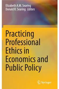 Practicing Professional Ethics in Economics and Public Policy