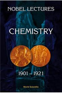 Nobel Lectures In Chemistry, Vol 1 (1901-1921)