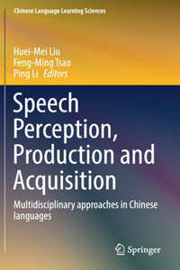 Speech Perception, Production and Acquisition