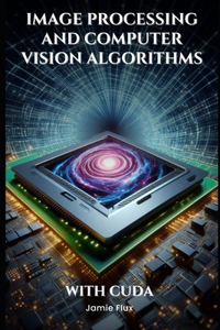 Image Processing and Computer Vision Algorithms With CUDA