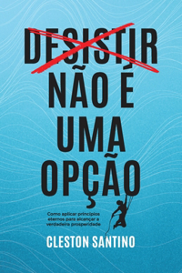 Desistir não é uma opção